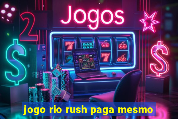 jogo rio rush paga mesmo